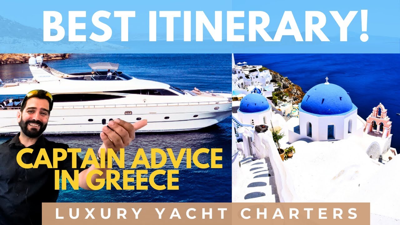 BEST Greece Yacht Charter Itinerary. Explained by LUXURY Motor Yacht Captain.