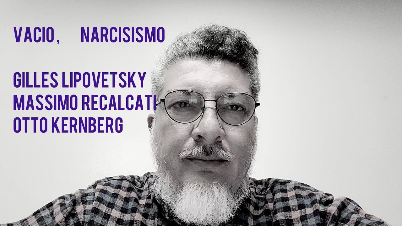 Vacio, Narcisismo  Gilles Lipovetsky, Massimo Recalcati, Otto Kernberg