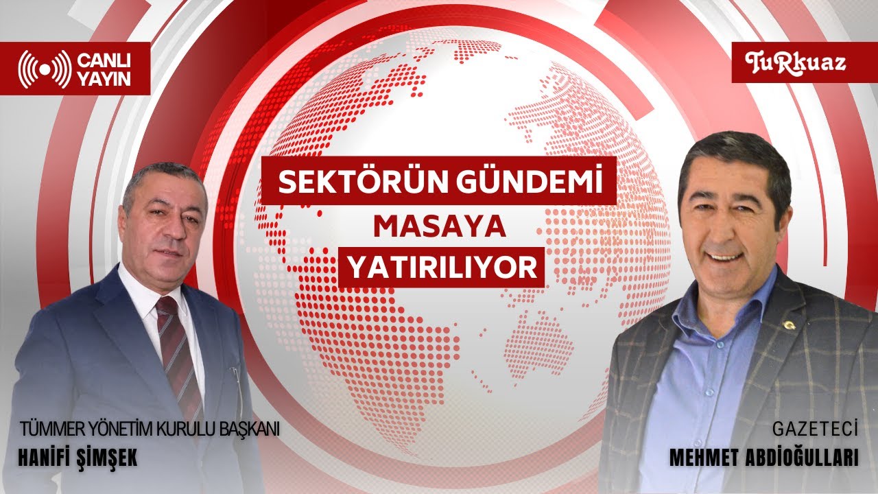 TÜMMER Başkanı Hanifi Şimşek ve Gazeteci Mehmet Abdioğulları, sektörün gündemini masaya yatırıyor!