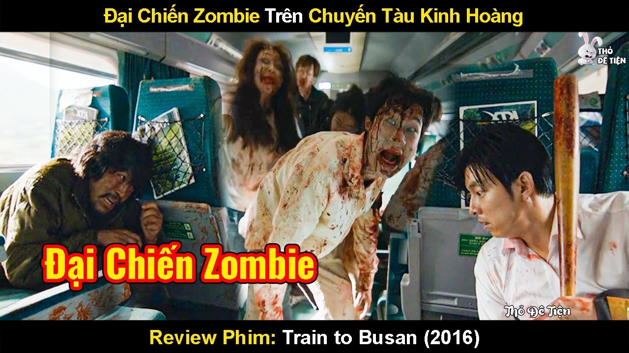 Đại Chiến Zombie Tr&ecirc;n Chuyến T&agrave;u Kinh Ho&agrave;ng | Review Phim Chuyến T&agrave;u Sinh Tử 2016