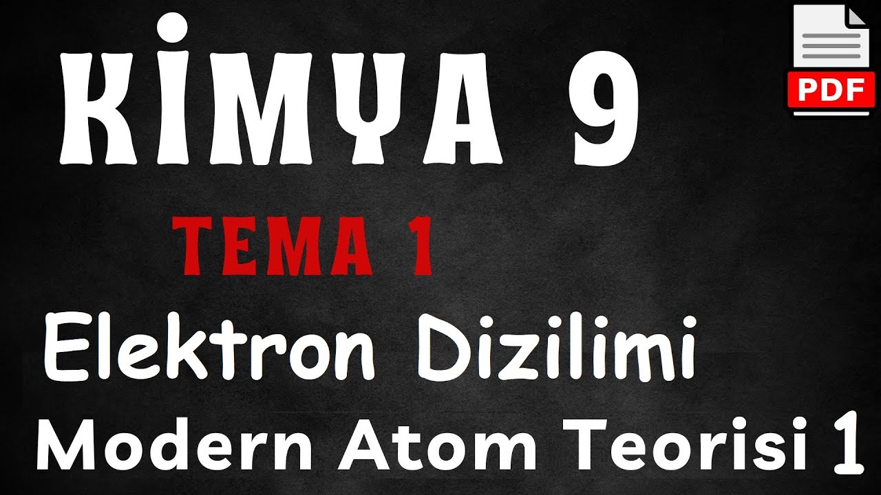 9. Sınıf Kimya Tema 1 / Elektron Dizilimi Modern Atom Teorisi 1 / Yeni Müfredat / #video10