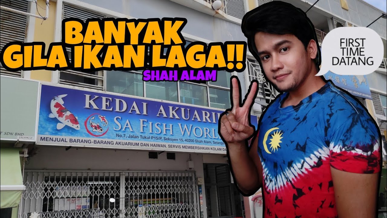 KEDAI AKUARIUM SA FISH WORLD & YEE HAO AQUATIC, SHAH ALAM : FIRST TIME & SURVEY2 IKAN LAGA