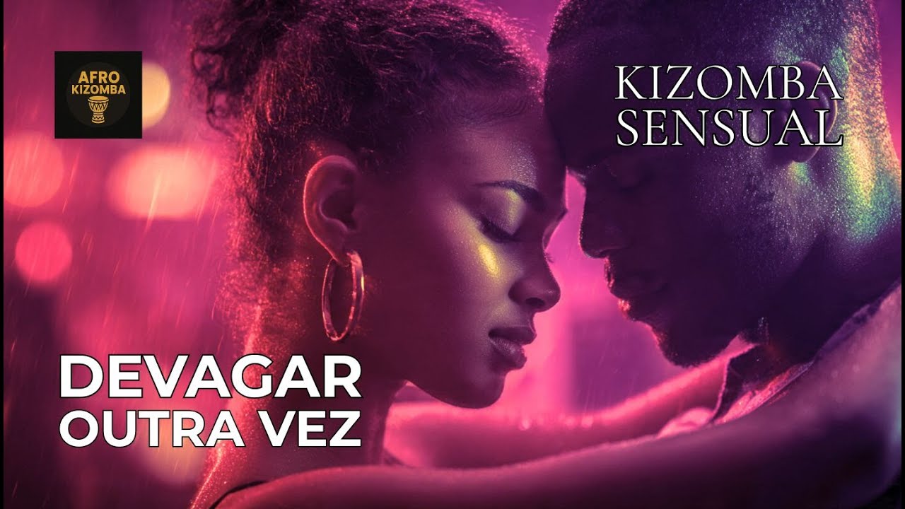 Devagar Outra Vez | Kizomba Afro Sensual | Música Romântica para Dançar a Dois