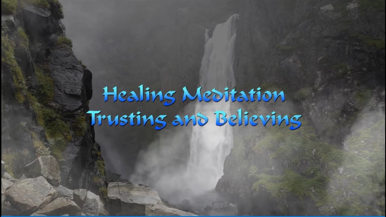 Healing Meditation Trusting and Believing Revised