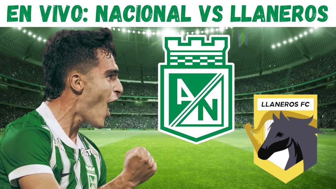EN VIVO: Nacional vs Llaneros | Liga Dimayor 2026-I | Goles, resumen y pol&eacute;micas