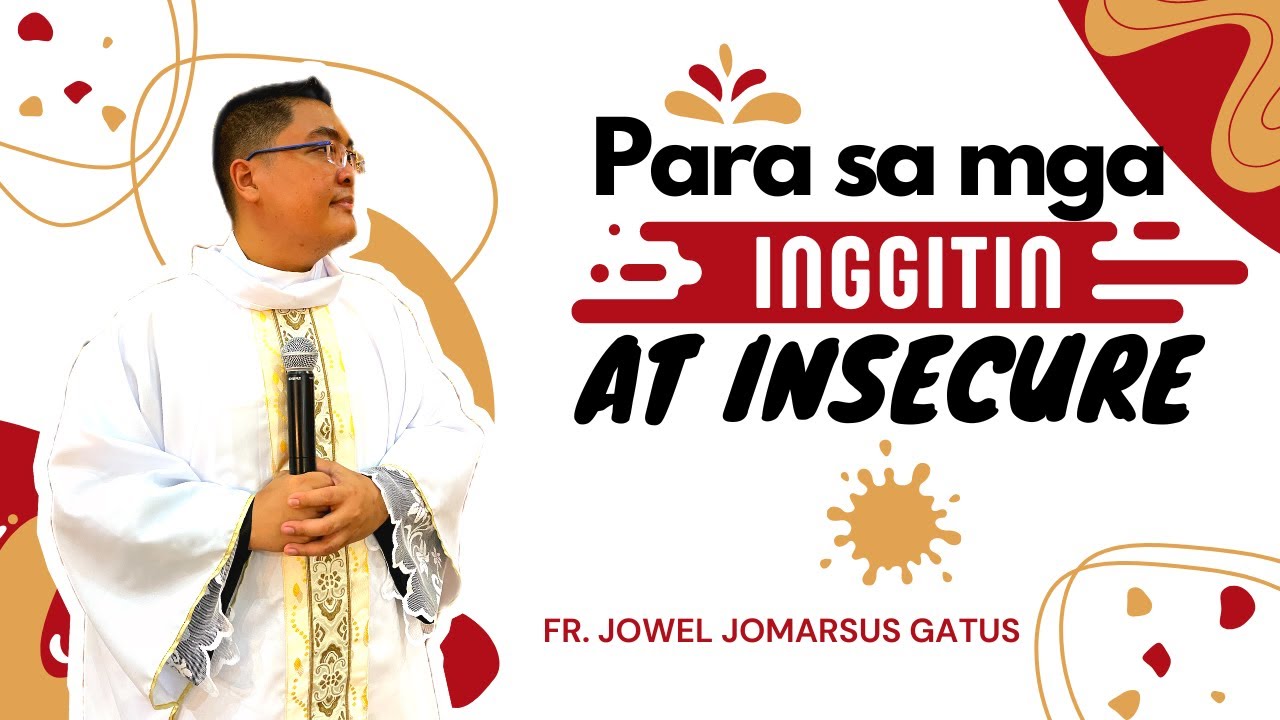 PARA SA MGA INGGITIN AT INSECURE *PAKINGGAN ITO* INSPIRING HOMILY II FR. JOWEL JOMARSUS GATUS
