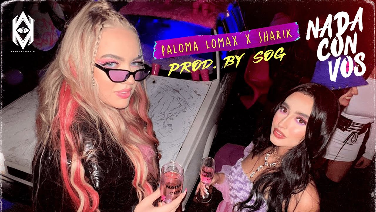 PALOMA LOMAX, Sharik - Nada Con Vos - Prod By Sog (Video Oficial)