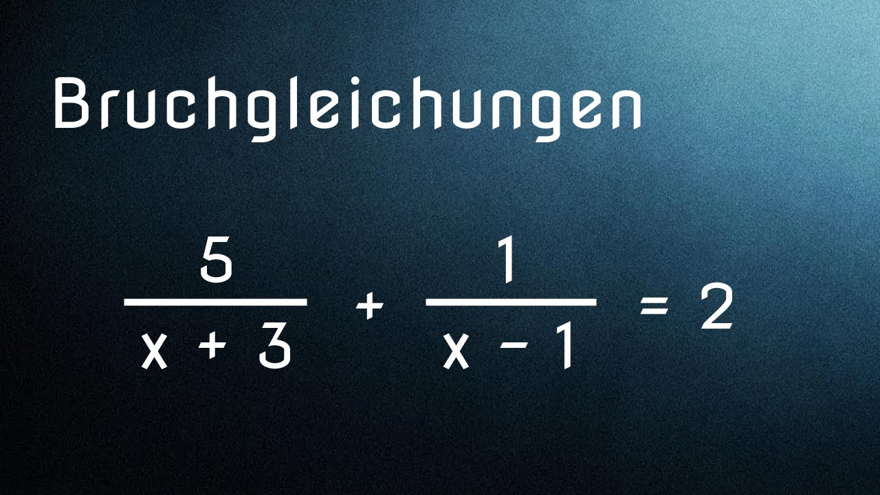 Wie löst man Bruchgleichungen - Einführung