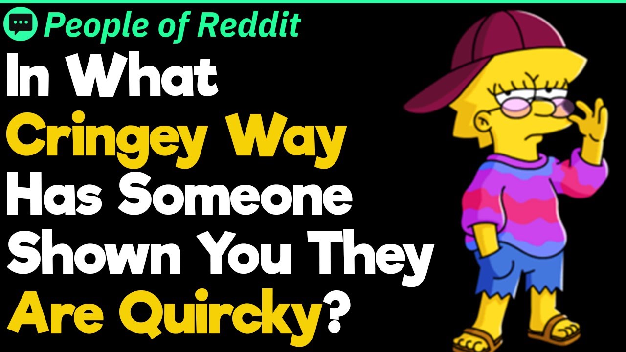 What's the Most Cringe-Worthy Way Someone Has Tried to Show They Are 
