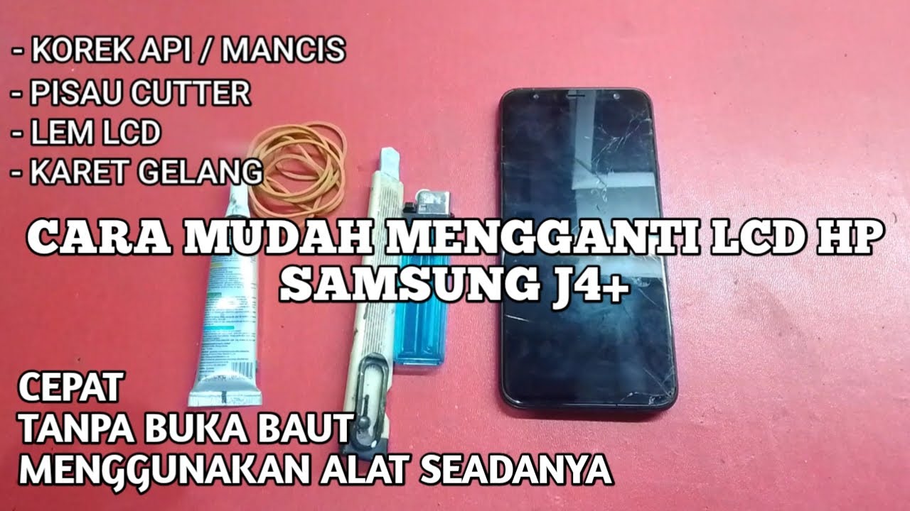 Cara mengganti LCD HP Samsung j4 plus dengan cepat
