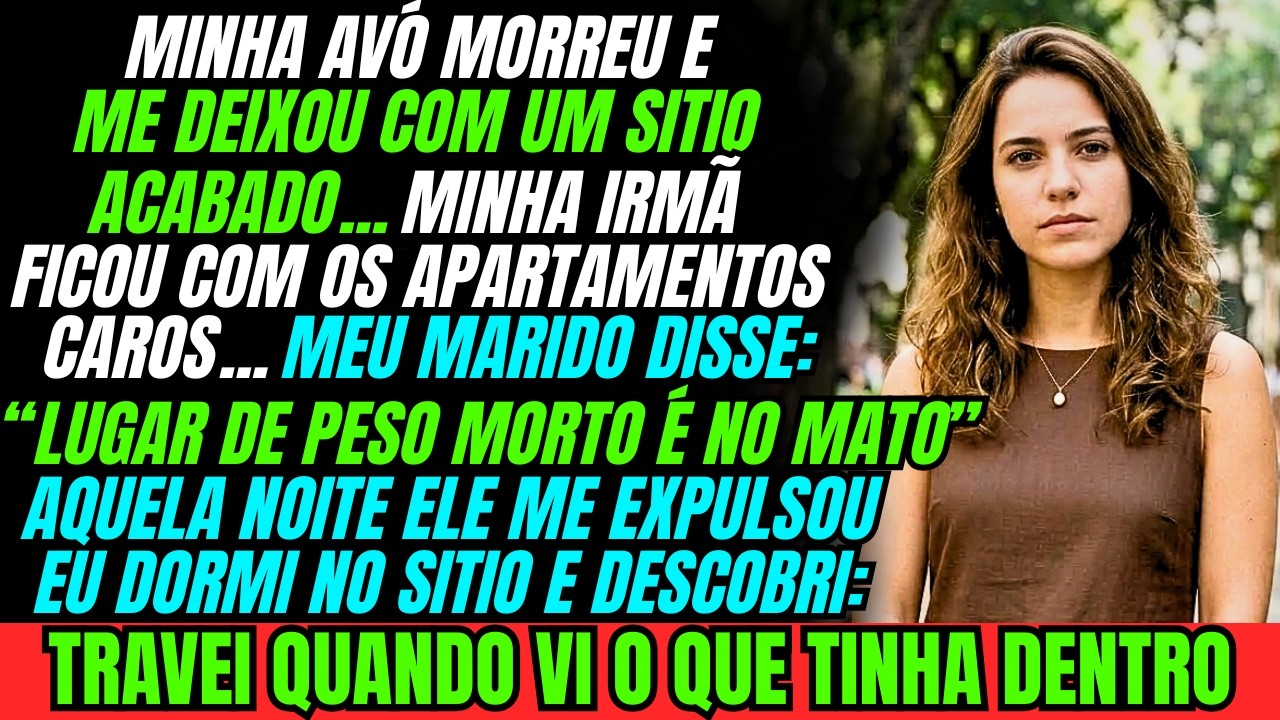 Meu marido me mandou morar no mato — Até saber o que minha avó me deixou de verdade e se arrepender 