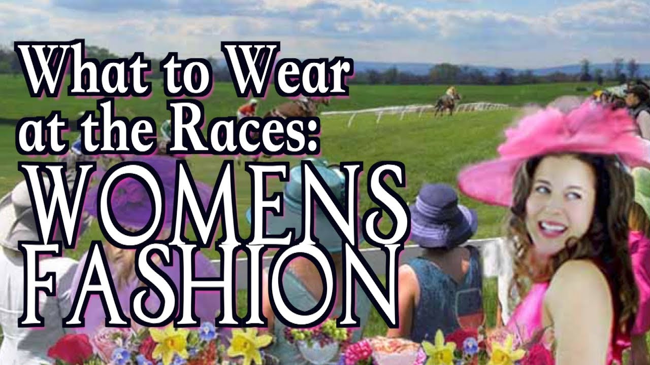 What to wear at the races:Women's Horse Race Fashion