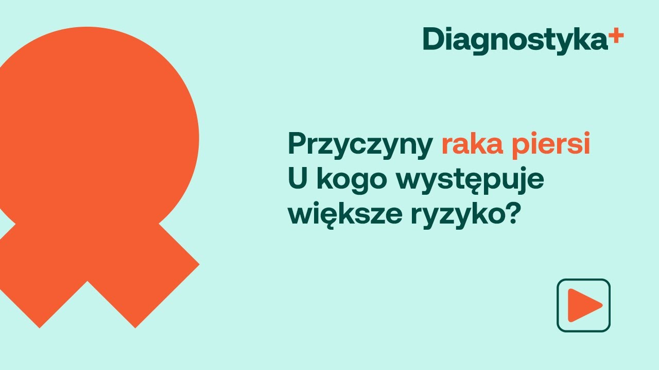 Rak piersi: przyczyny raka piersi, u kogo występuje większe ryzyko.