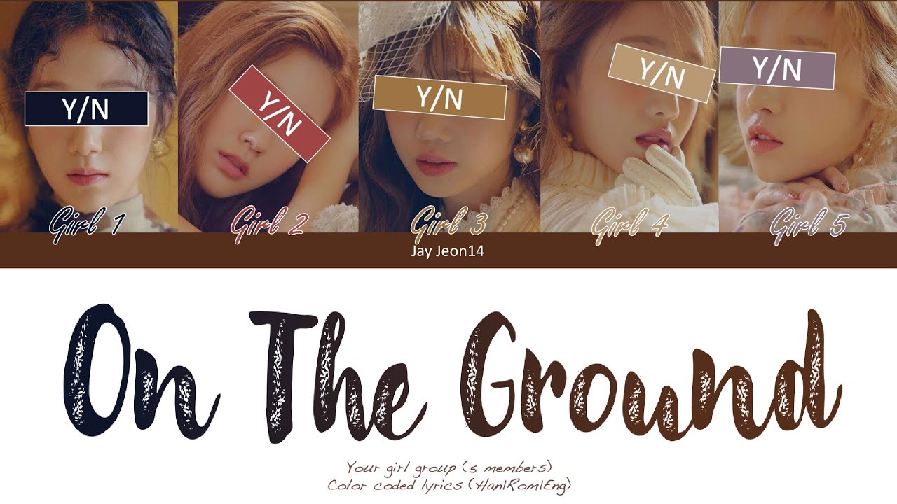 Your Girl Group-On The Ground (5 members) Color Coded Lyrics (Eng) Original by Ros&eacute;