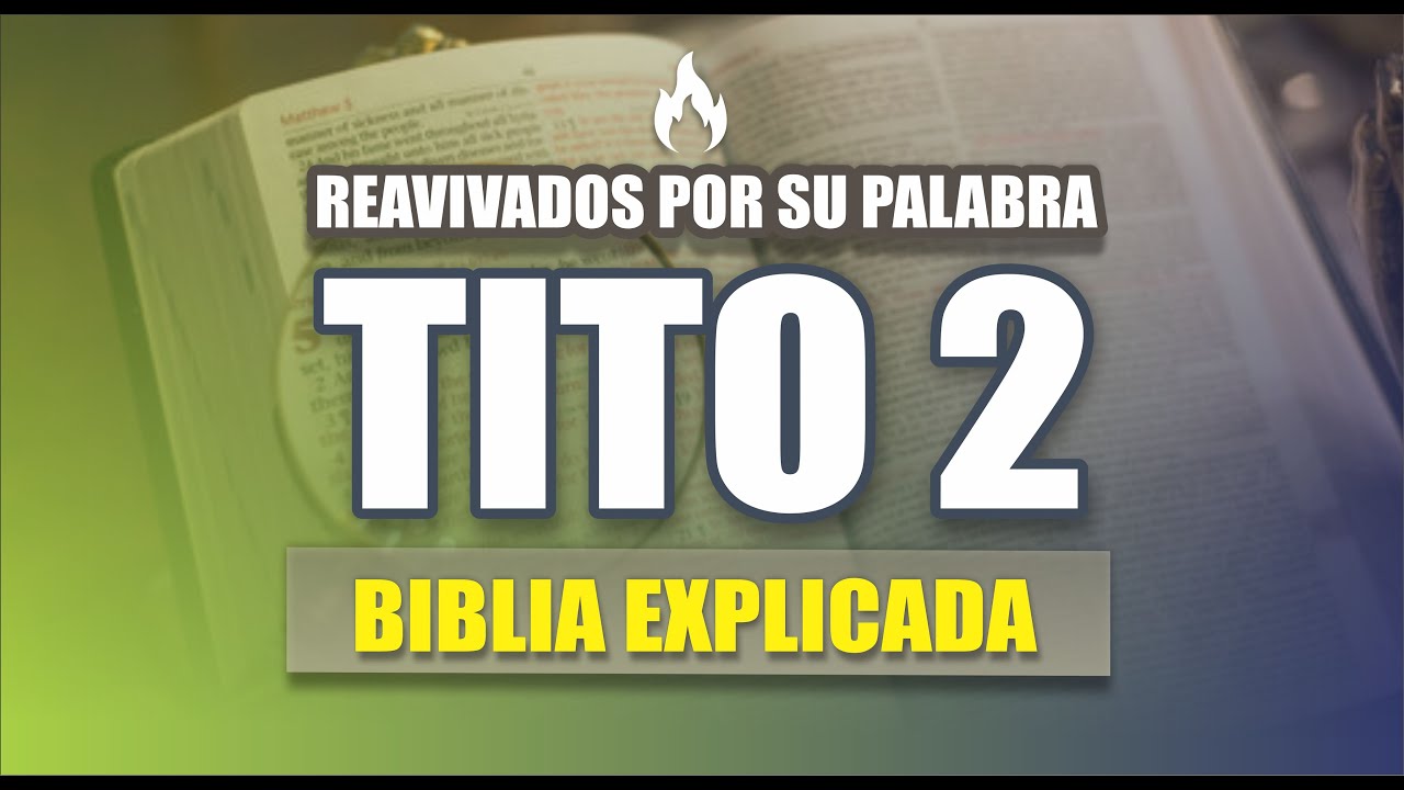 ✅ TITO 2 - EXPLICADO 🔥 | Reavivados por su Palabra || 17 DE FEBRERO 2025