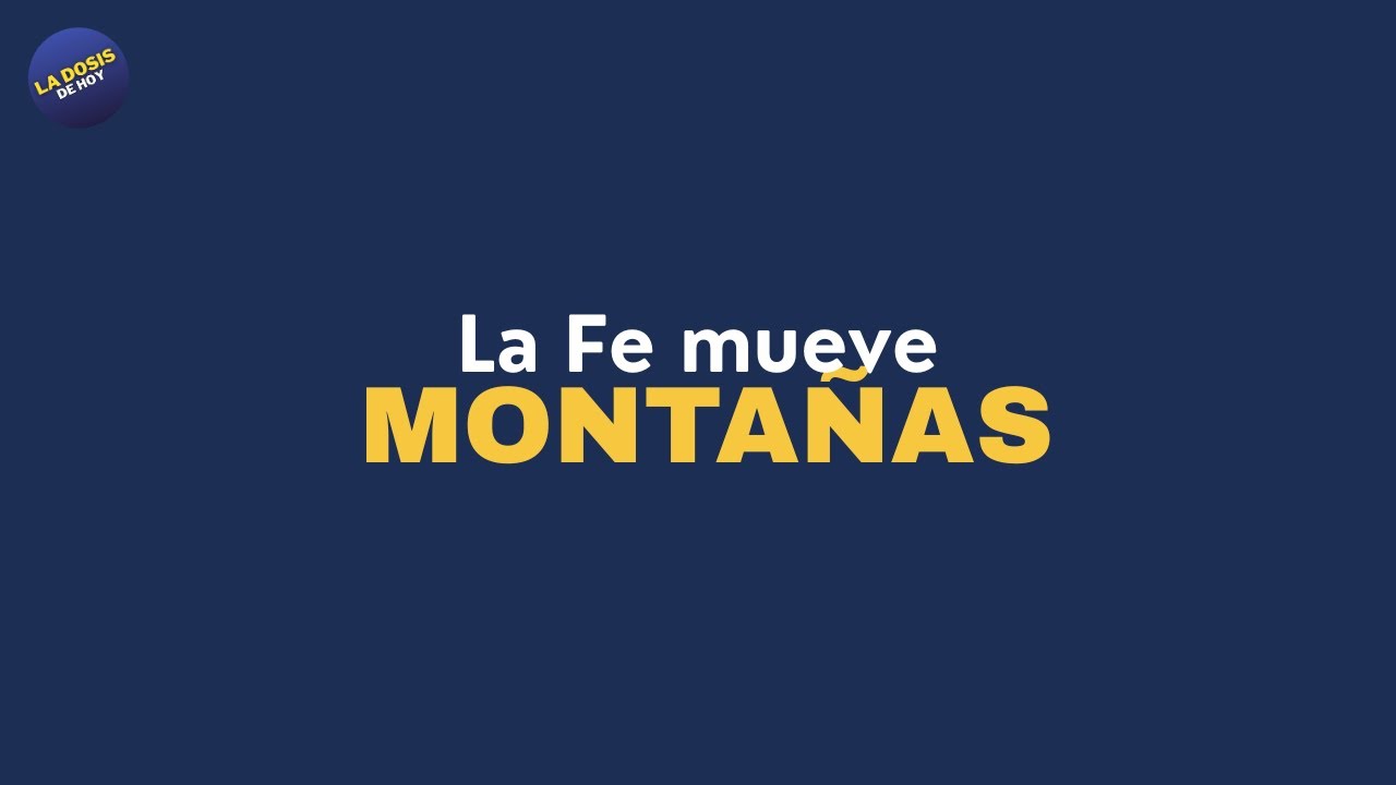 Dosis Diaria - La Fe mueve monta&ntilde;as.