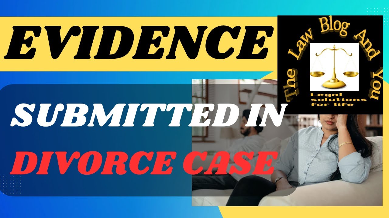 EVIDENCE to be submitted in DIVORCE CASE #legalknowledge #thelawblogandyou