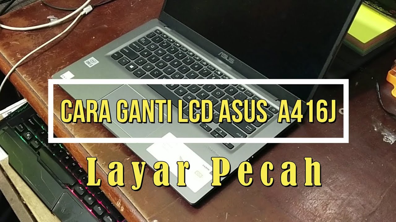 GANTI LAYAR LCD PECAH KECELAKAAN  ASUS VIVOBOOK A416J | FULL HD