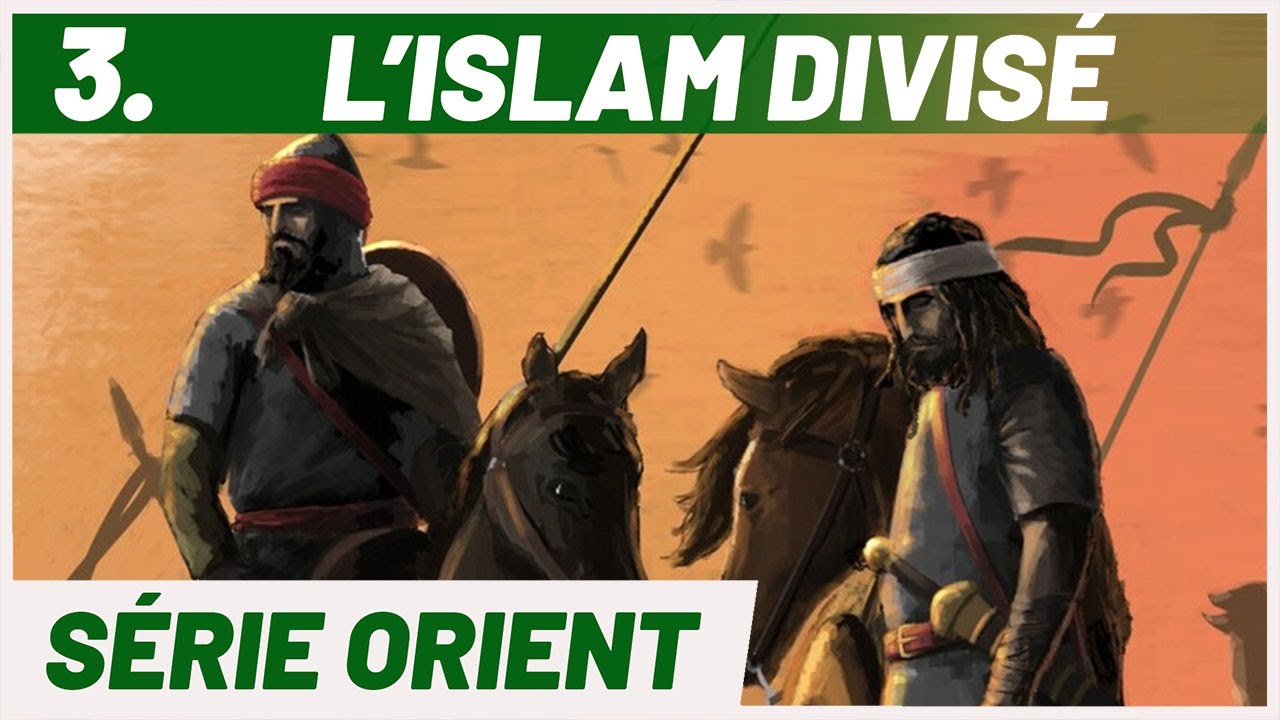 Le grand SCHISME de l'ISLAM : les Fitna. Série Orient.