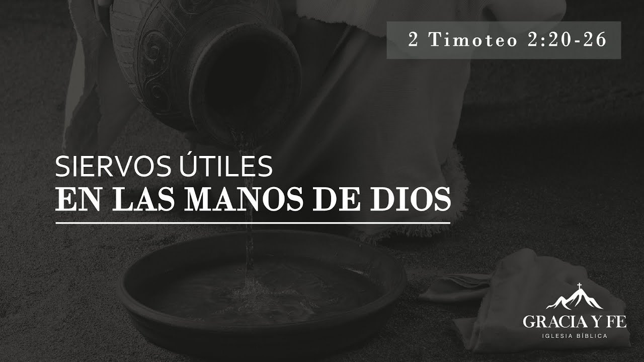 Siervos útiles en las manos de Dios | 2 Timoteo 