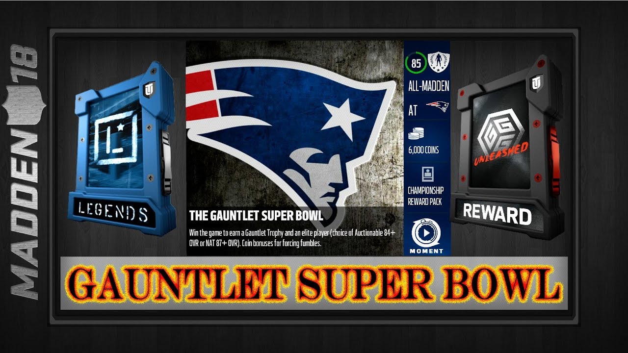 Madden 18 - GAUNTLET SUPER BOWL - All Reward Packs, Legend Pack  & Tips For Easy Win Unleashed