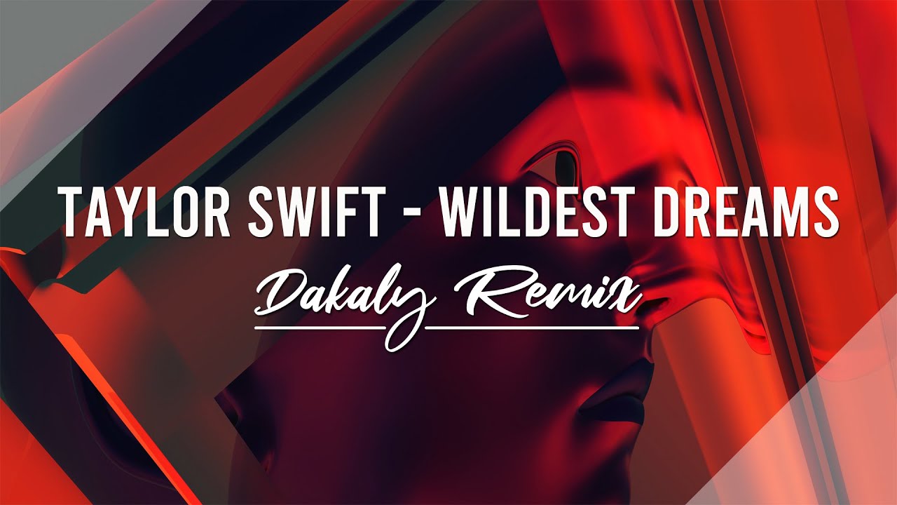 Taylor Swift - Wildest Dreams (Dakaly Remix) | Soft Future Bass