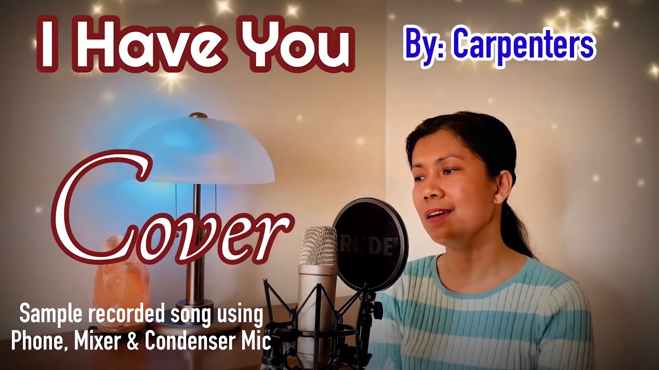 I Have You - The Carpenters (COVER) - Sample recorded song using Phone, Mixer & Condenser Mic