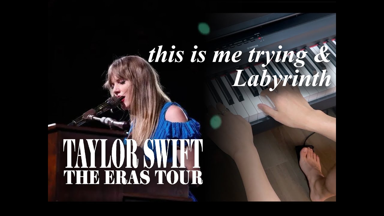 Piano Chords: this is me trying & Labyrinth (Live) - Taylor Swift (Live from The Eras Tour)