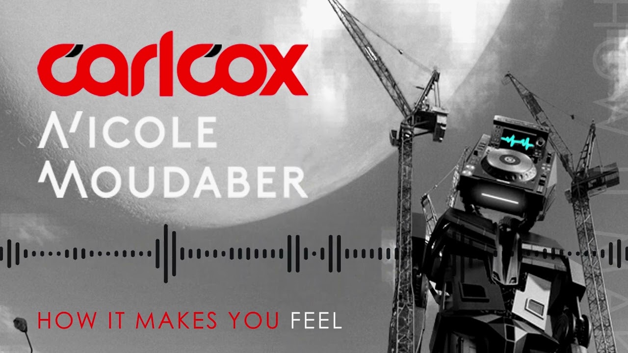 Carl Cox & Nicole Moudaber - How It Makes You Feel (Official Audio)