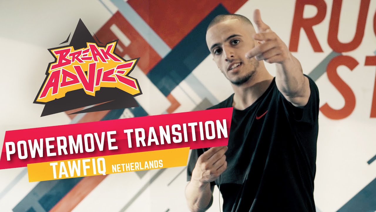 Powermove Transition /w Tawfiq (The Ruggeds) | BREAK ADVICE