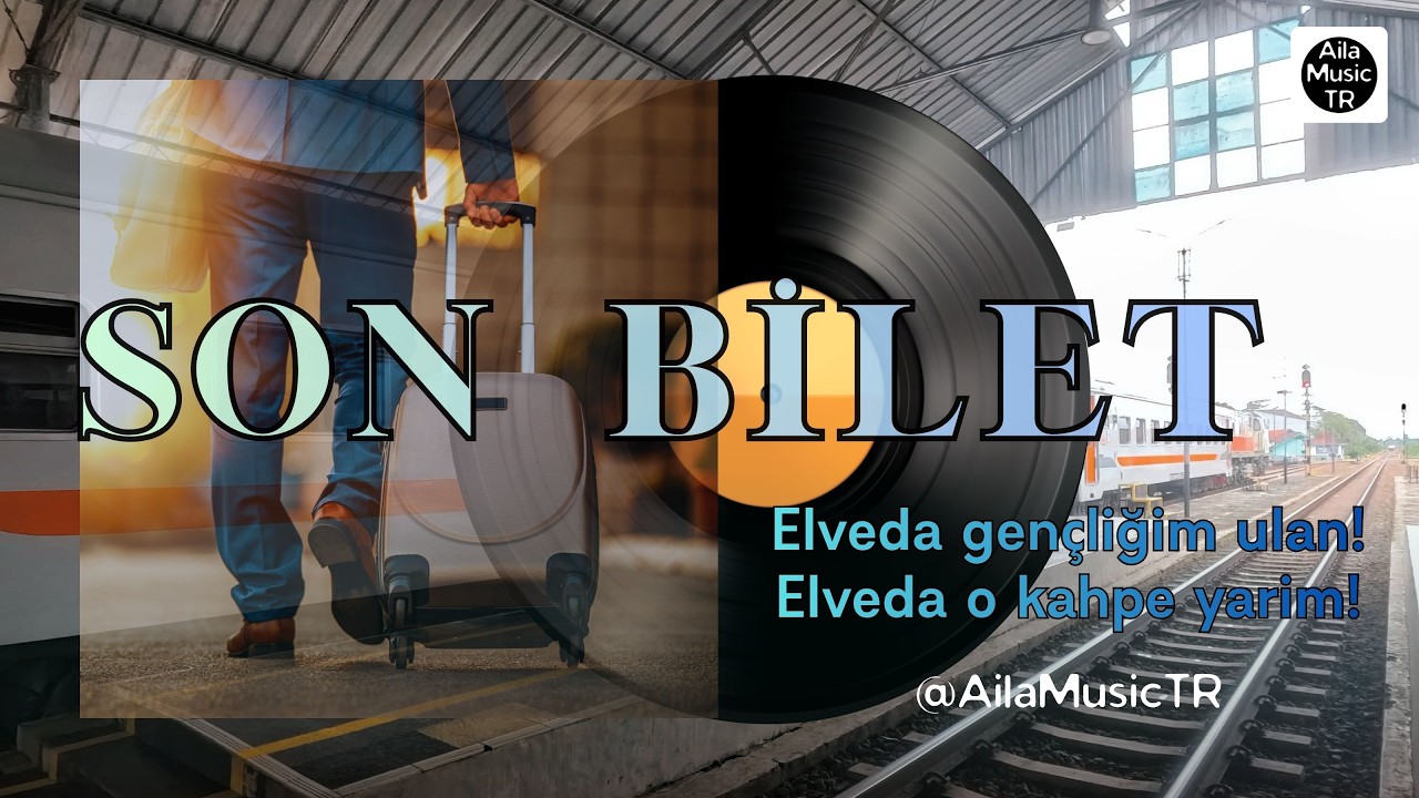 AilaMusicTR | SON BİLET | Elveda gençliğim ulan! Elveda o kahpe yarim!
