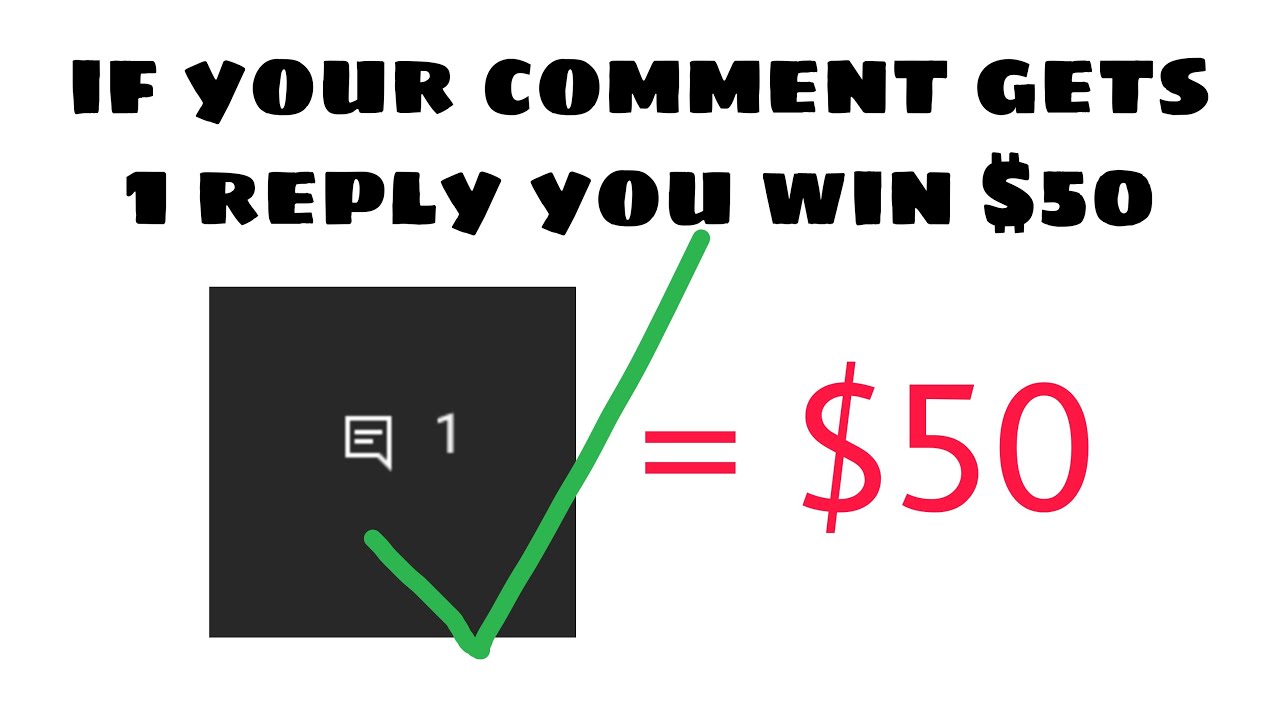 If your comment gets 1 one reply you will win $50 (Real)