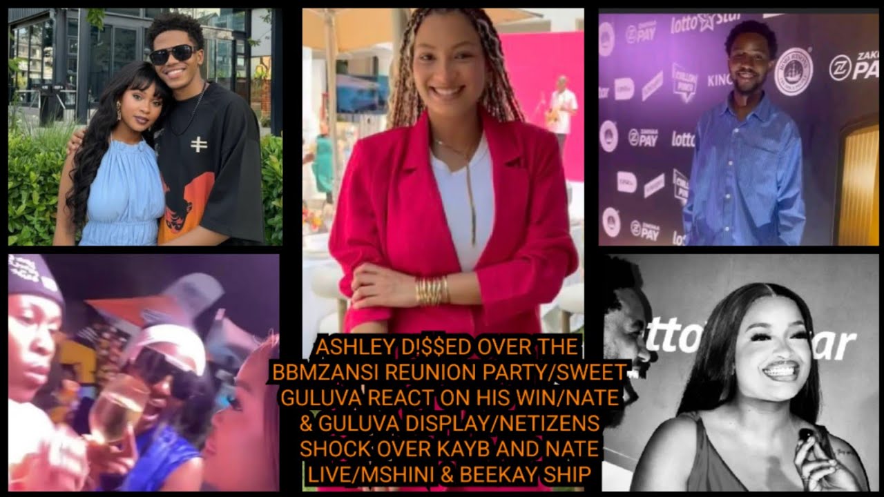 ASHLEY D!$$ED OVER THE BBMZANSI REUNION PARTY/SWEET GULUVA REACT ON HIS WIN/NATE & GULUVA DISPLAY
