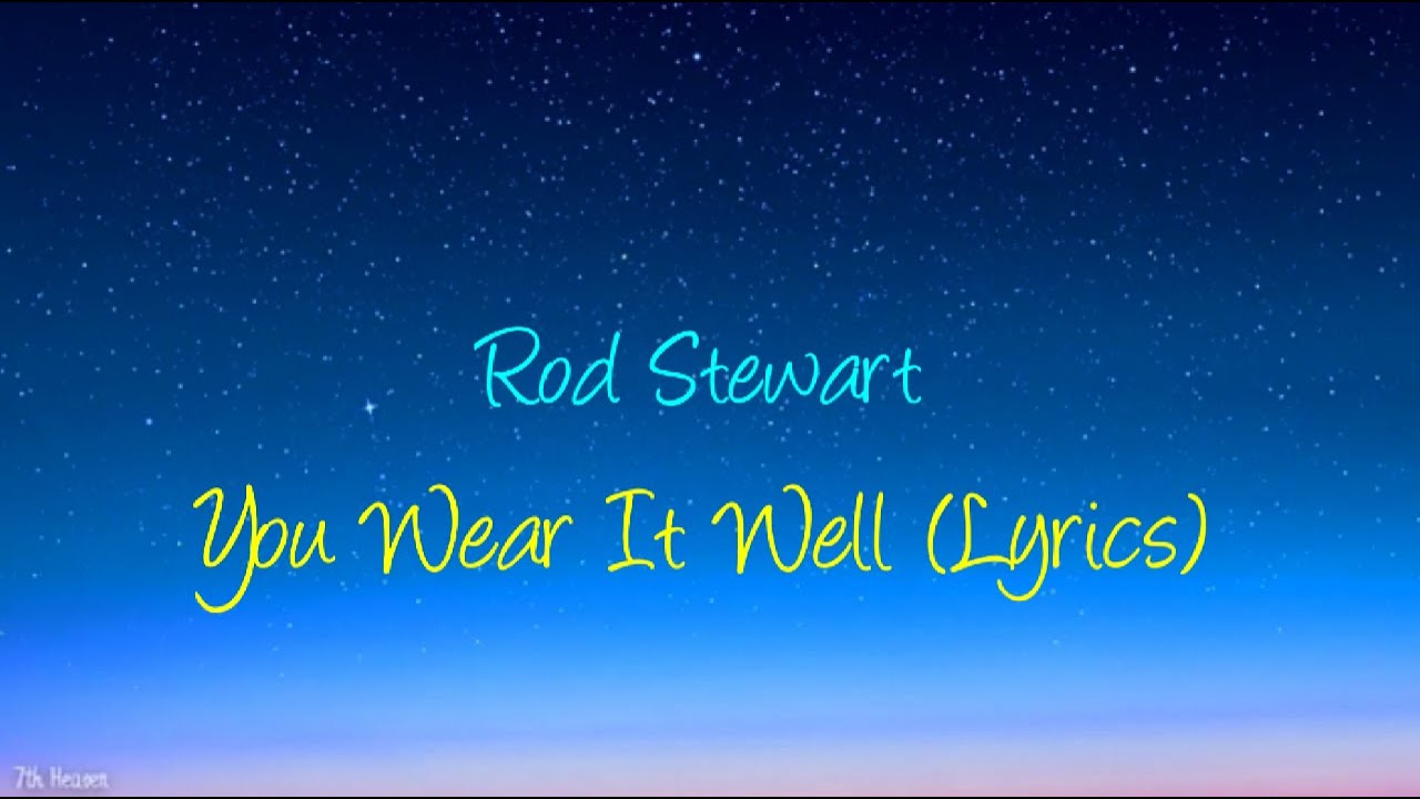 Rod Stewart - You Wear It Well (Lyrics)