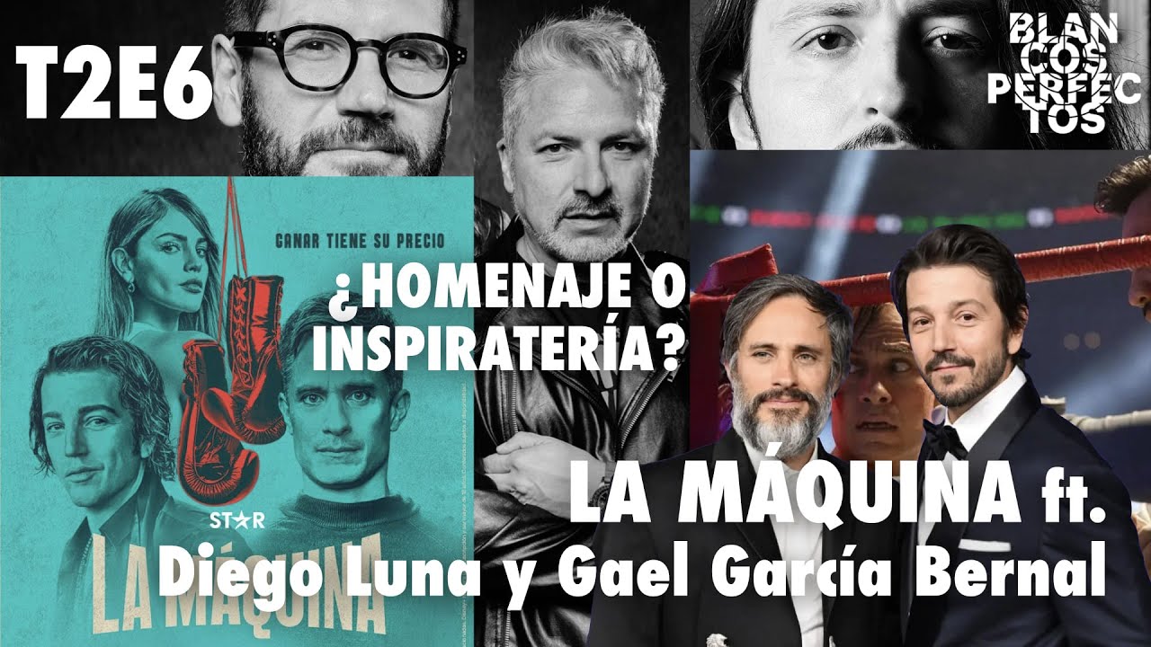 Blancos Perfectos | T2E6: LA M&Aacute;QUINA ft. Diego Luna y Gael Garc&iacute;a Bernal &iquest;HOMENAJE O INSPIRATER&Iacute;A?