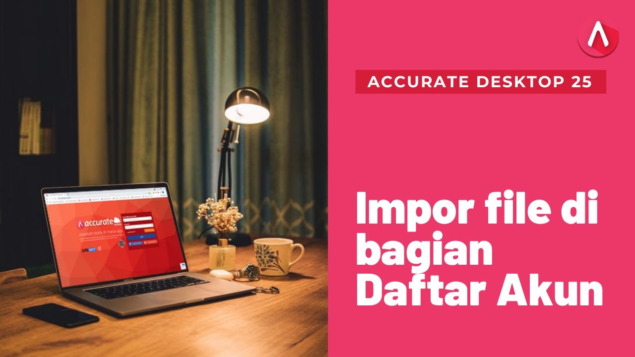 Accurate Desktop ke 25 : Impor file di bagian Daftar Akun