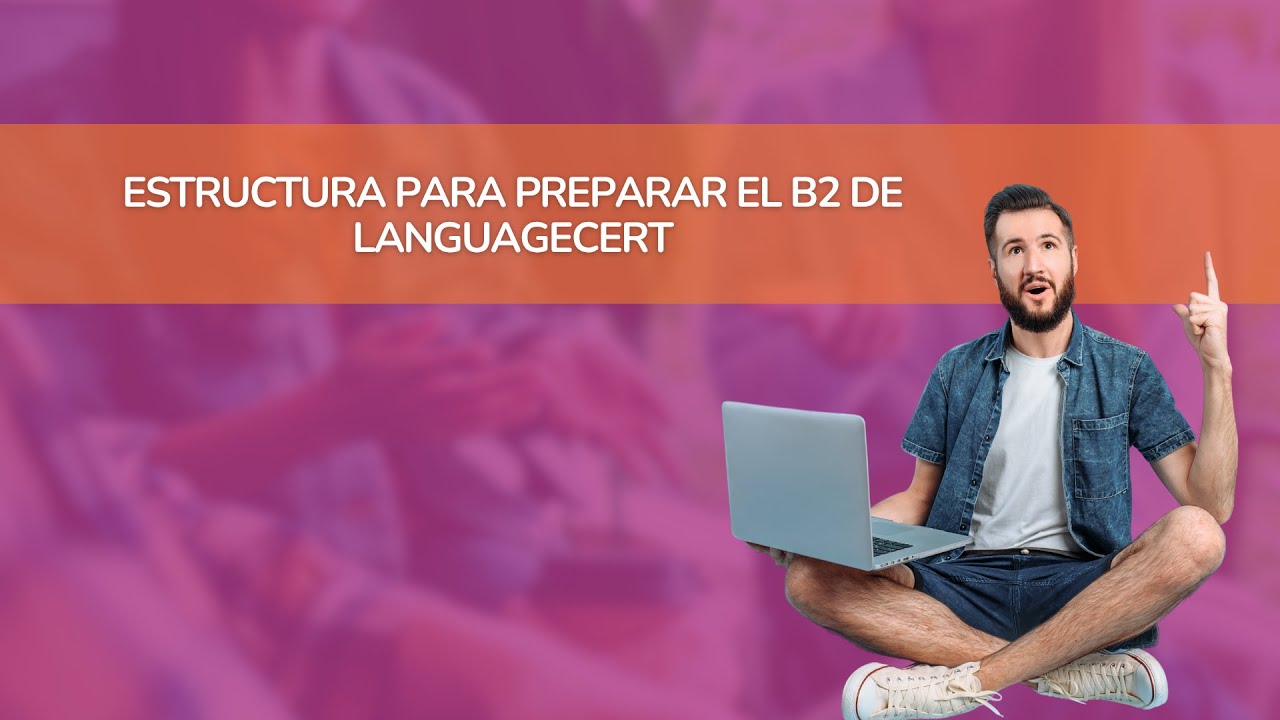 💡ESTRUCTURA para PREPARAR el B2 de LanguageCert💡