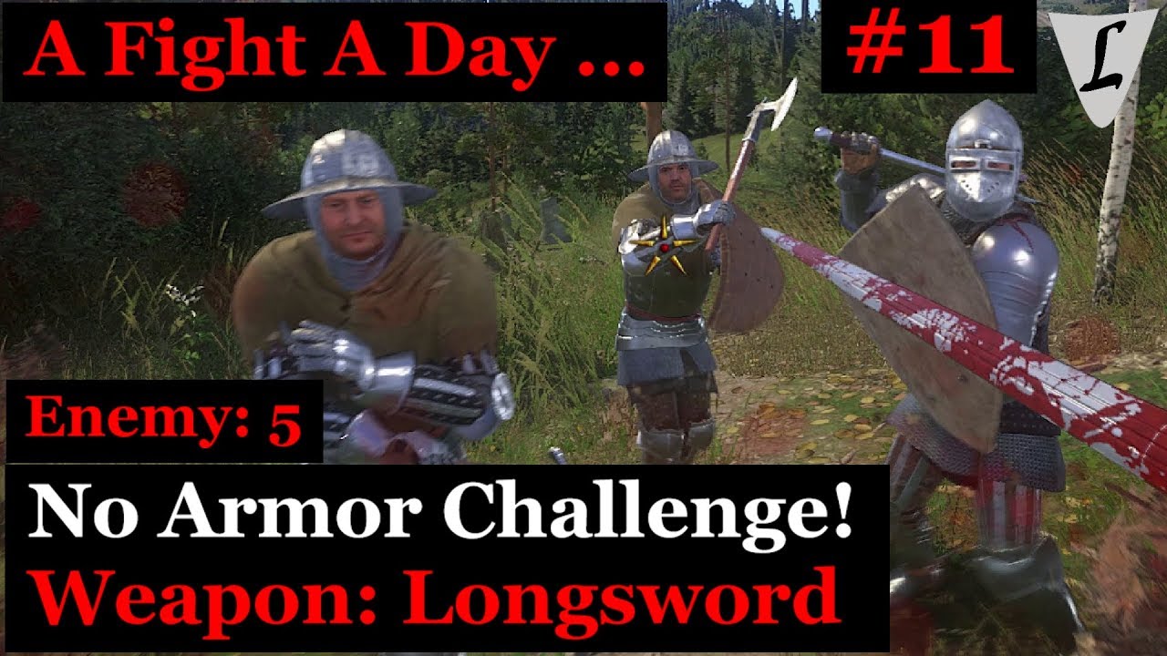 Kingdom Come - A Fight A Day .. #11 || NO ARMOR & Longsword || vs. 5
