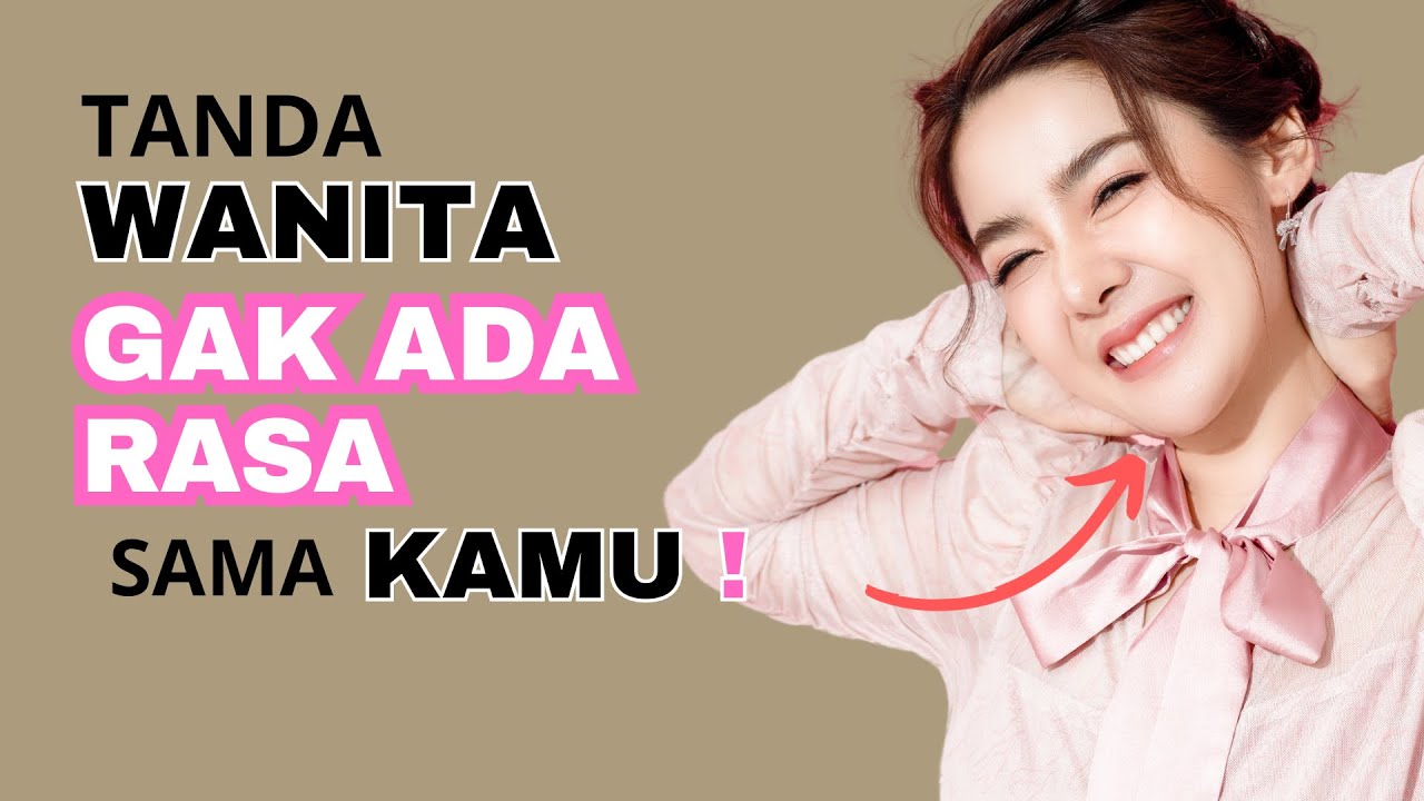 Ciri Wanita Tidak Ada Rasa Sama Kita | Tak Menyukai kamu