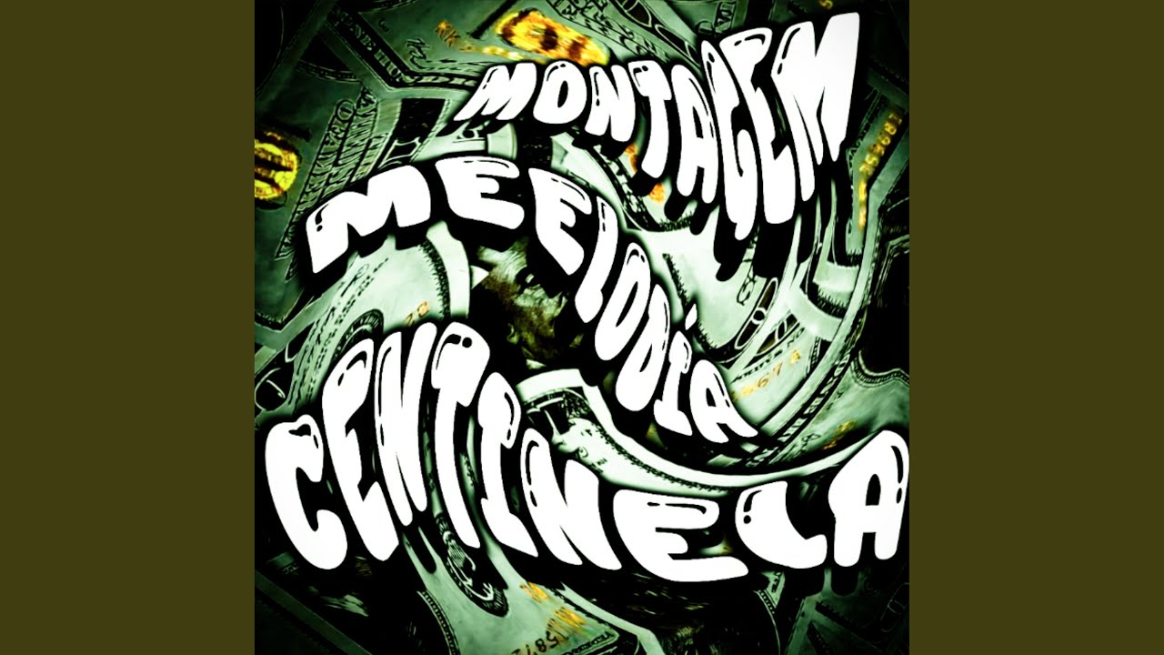Montagem Melodia Centinela (speed)