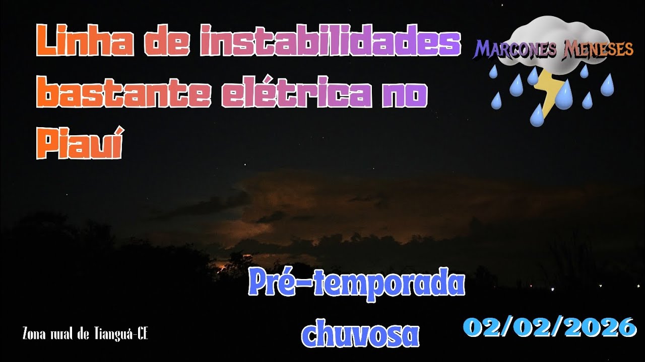 Evolução de nuvens Cumulonimbus bastante elétricas no Piauí • Tianguá-CE • 02/02/2026
