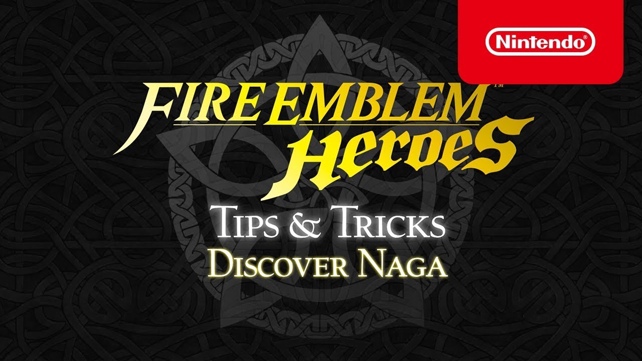 Fire Emblem Heroes - Tips & Tricks: Discover Naga
