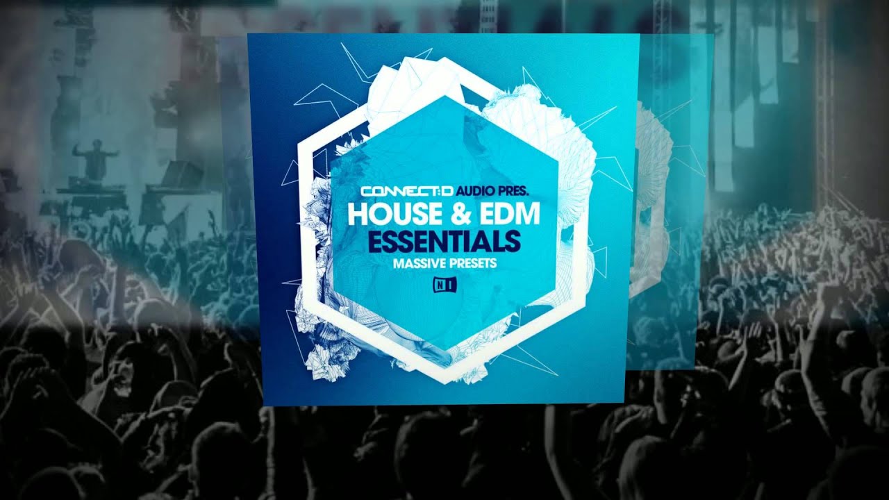 House & EDM Essentials - NI Massive Presets - CONNECT:D Audio