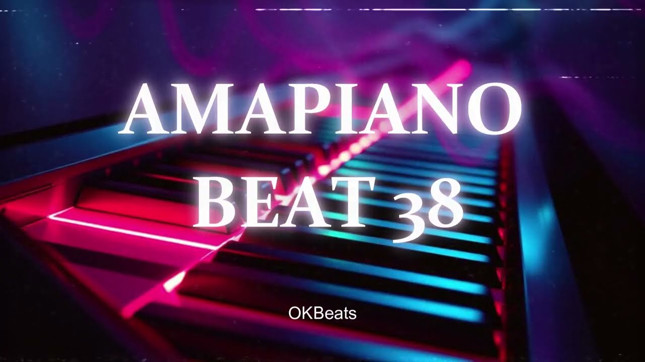Free Amapiano Instrumental Beats 2026 - OKBEATS - AMAPIANO BEAT 38
