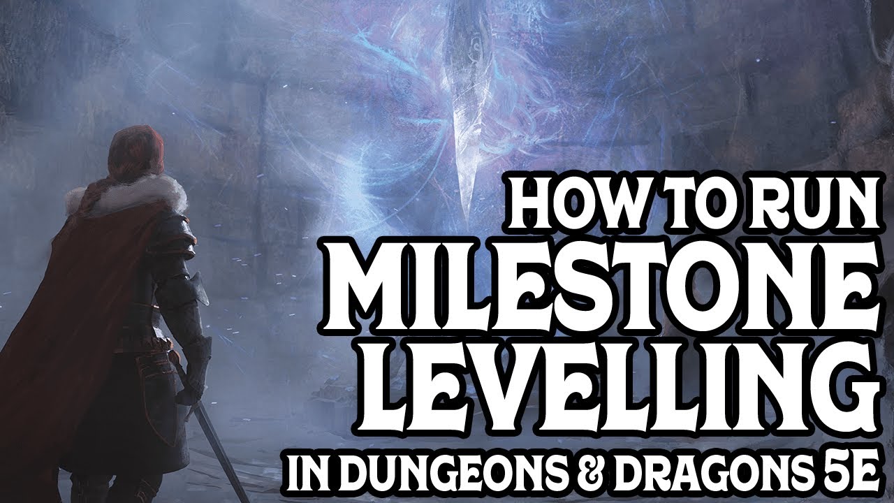 How To Use Milestone Levelling In Dungeons and Dragons 5e