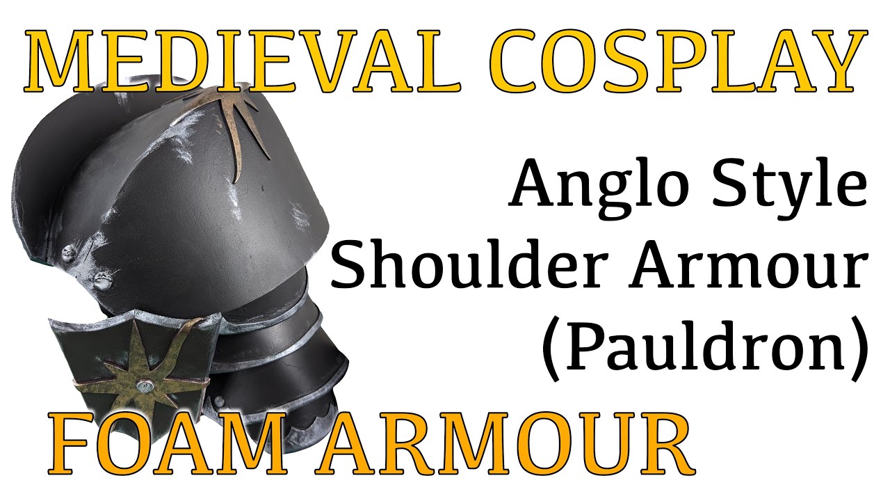MEDIEVAL FOAM COSPLAY ARMOUR - Anglo Style Shoulder Armour - TUTORIAL