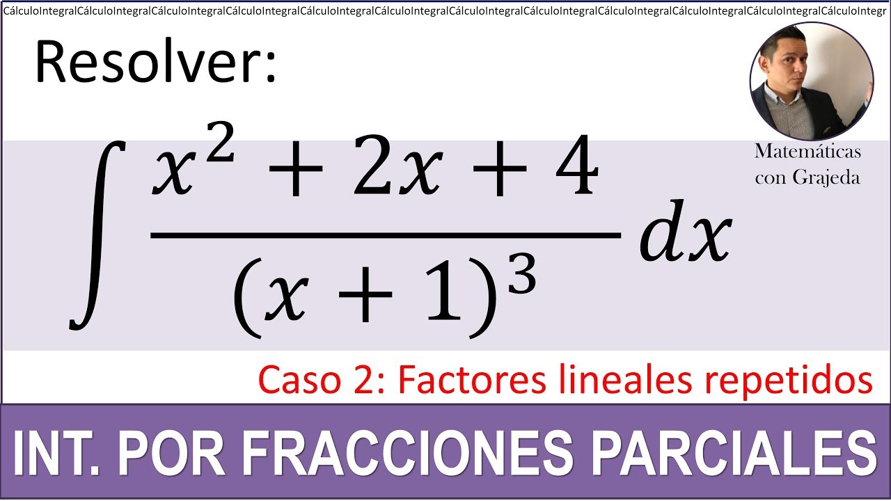 INTEGRACIÓN POR FRACCIONES PARCIALES. Caso 2. Ejemplo 1
