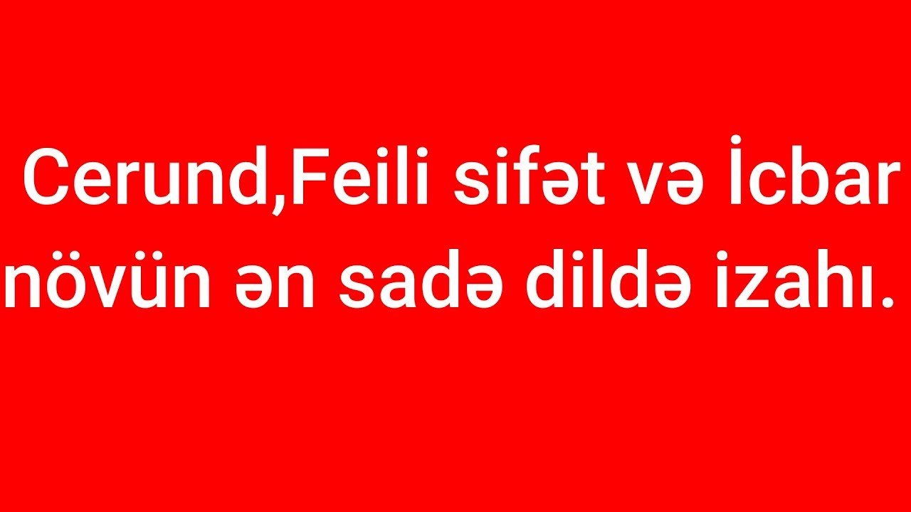 Cerund,Feili sifet ve icbar növün en sade dilde izahı.