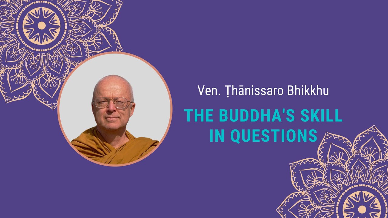 Thanissaro Bhikkhu - The Buddha's Skill in Questions
