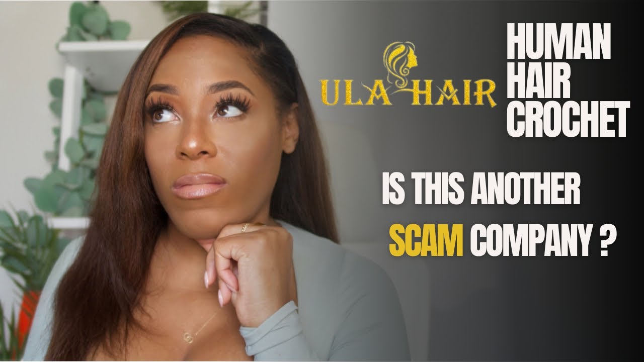 IS ULA HAIR ANOTHER HUMAN HAIR CROCHET SCAM COMPANY?|